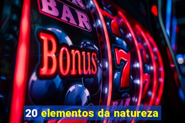 20 elementos da natureza